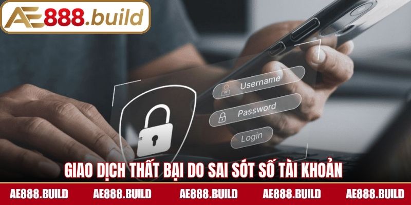 Giao dịch thất bại do sai sót số tài khoản 