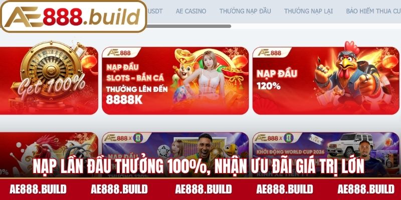 Khuyến mãi AE888 nạp lần đầu thưởng 100%, nhận ưu đãi giá trị lớn 